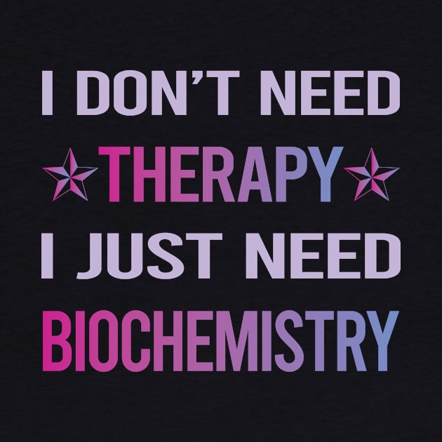 Funny Therapy Biochemistry Biochemist by lainetexterbxe49